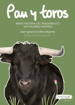 Cover Pan y toros : breve historia del pensamiento antitaurino español