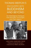 Thomas Merton's Encounter with Buddhism and Beyond