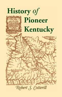 History of Pioneer Kentucky - Cotterill, Robert S.