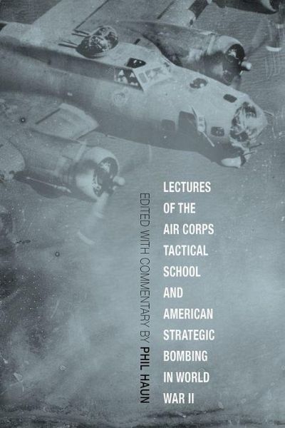 Lectures of the Air Corps Tactical School and American Strategic Bombing in World War II Lectures of the Air Corps Tactical School and American Strategic Bombing in World War II