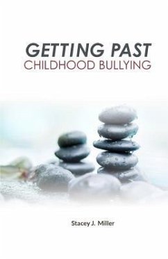 Getting Past Childhood Bullying - Miller, Stacey J