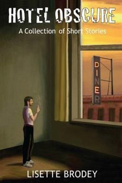 Hotel Obscure: A Collection of Short Stories - Brodey, Lisette