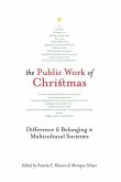 The Public Work of Christmas: Difference and Belonging in Multicultural Societies Volume 7