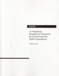 A Preliminary Benefit/Cost Framework for Counterterrorism Public Expenditures - Zycher, Benjamin