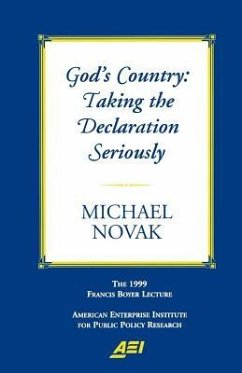 God's Country: Taking the Declaration Seriously: The 1999 Francis Boyer Lecture (Francis Boyer Lectures on Public Policy, 2000.) - Novak, Michael