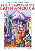 The Flavour of Latin America: Recipes and Stories