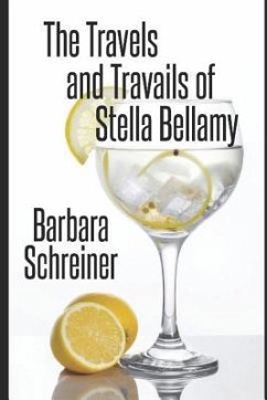 The Travels and Travails of Stella Bellamy - Schreiner, Barbara