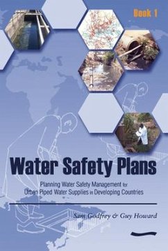 Water Safety Plans: Book 1 Planning Water Safety Management for Urban Piped Water Supplies in Developing Countries - Godfrey, Sam