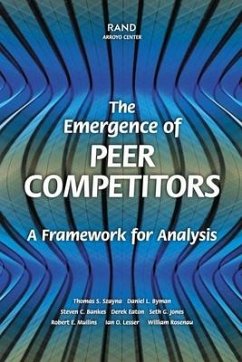 The Emergence of Peer Competitors: A Framework for Analysis - Szayna, Thomas S; Byman, Daniel L; Bankes, Steven C; Eaton, Derek; Jones, Seth G