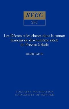 Les Décors Et Les Choses Dans Le Roman Français Du Dix-Huitième Siècle de Prévost À Sade - Lafon, Henri