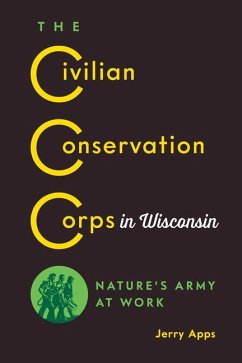 The Civilian Conservation Corps in Wisconsin - Apps, Jerry