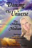 Dancing With the Universe: The Making of a Medium Thriving not just Surviving through Dysfunction