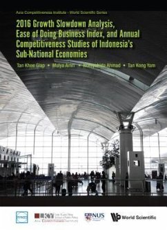2016 Growth Slowdown Analysis, Ease of Doing Business Index, and Annual Competitiveness Studies of Indonesia's Sub-National Economies