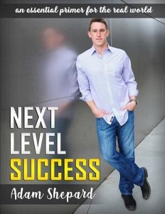 Next Level Success: an essential primer for the real world - Shepard, Adam