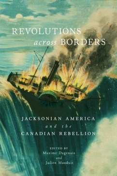 Revolutions Across Borders: Jacksonian America and the Canadian Rebellion Volume 3
