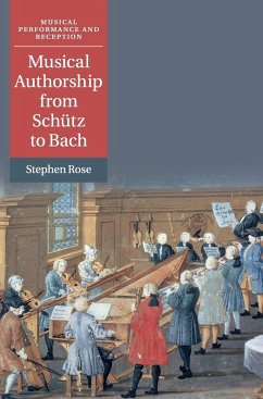 Musical Authorship from Schütz to Bach - Rose, Stephen