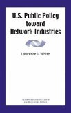 U.S. Public Policy Toward Network Industries