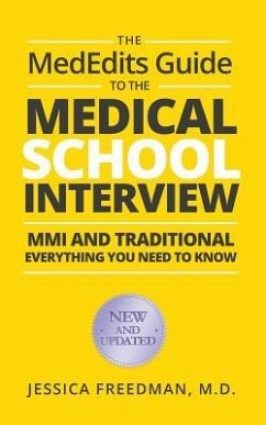 The MedEdits Guide to the Medical School Interview: MMI and Traditional: Everything you need to know - Freedman M. D., Jessica