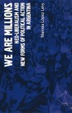 We Are Millions: Neo-Liberalism and New Forms of Political Action in Argentina