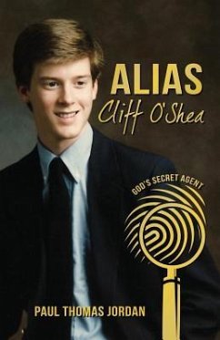 Alias Cliff O'Shea: God's Secret Agent - Jordan, Paul Thomas