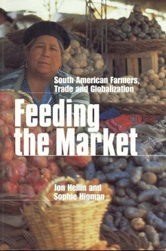 Feeding the Market: South American Farmers, Trade and Globalization - Hellin, Jon; Higman, Sophie