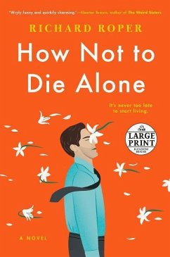 How Not to Die Alone - Roper, Richard