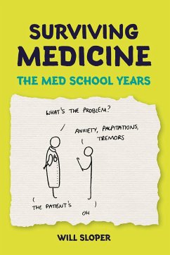 Surviving Medicine: The Med School Years - Sloper, Will