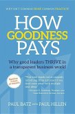 How Goodness Pays: Why Good Leaders Thrive in a Transparent Business World