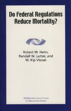 Do Federal Regulations Reduce Mortality? - Hahn, Robert W.; Lutter, Randall W.; Viscusi, Kip W.