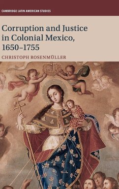 Corruption and Justice in Colonial Mexico, 1650-1755 - Rosenmüller, Christoph