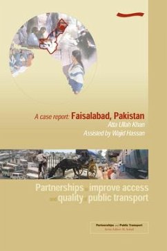 Partnerships to Improve Access and Quality of Public Transport: A Case Report. Faisalabad, Pakistan - Ullah Khan, Ata
