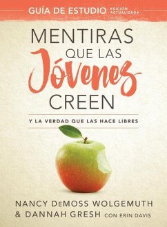 Mentiras Que Las Jóvenes Creen, Guía de Estudio - DeMoss Wolgemuth, Nancy; Gresh, Dannah