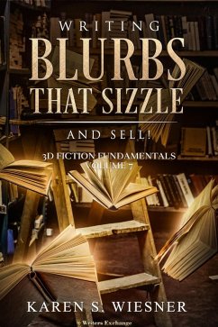 Writing Blurbs That Sizzle--And Sell! (3D Fiction Fundamentals, #7) (eBook, ePUB) - Wiesner, Karen S.