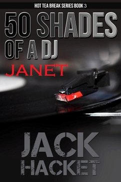 50 Shades of a DJ Janet (Hot Tea Break Series, #3) (eBook, ePUB) - Hacket, Jack