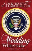 Wedding at the White House (A Jack Houston St. Clair Thriller) (eBook, ePUB) Wedding at the White House (A Jack Houston St. Clair Thriller) (eBook, ePUB)