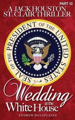 Cover Wedding at the White House (A Jack Houston St. Clair Thriller) (eBook, ePUB)
