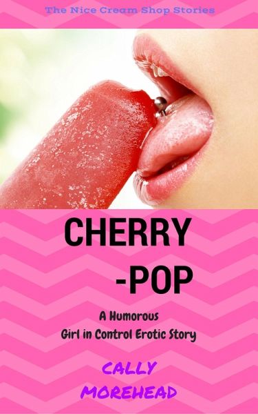 Cherry Pop (The Nice Cream Shop, #1) (eBook, ePUB) Cherry Pop (The Nice Cream Shop, #1) (eBook, ePUB)
