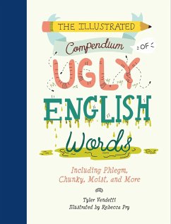 The Illustrated Compendium of Ugly English Words - Vendetti, Tyler