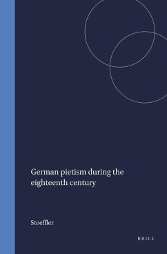 German Pietism During the Eighteenth Century - Stoeffler