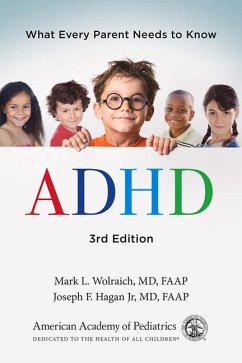 ADHD: What Every Parent Needs to Know - American Academy Of Pediatrics; Wolraich MD Faap, Mark L.; Hagan Jr. MD Faap, Joseph F.