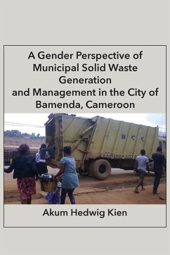 A Gender Perspective of Municipal Solid Waste Generation and Management in the City of Bamenda, Cameroon - Kien, Akum Hedwig