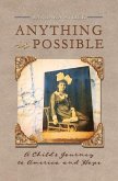 Anything Is Possible: A Child's Journey to America and Hope Volume 1