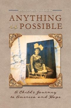 Anything Is Possible: A Child's Journey to America and Hope Volume 1 - Stock, Barbara
