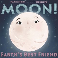 Moon! Earth's Best Friend - McAnulty, Stacy