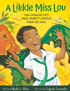 A Likkle Miss Lou: How Jamaican Poet Louise Bennett Coverley Found Her Voice - Hohn, Nadia