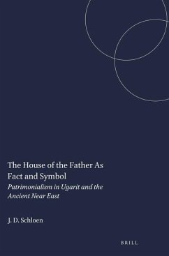 The House of the Father as Fact and Symbol: Patrimonialism in Ugarit and the Ancient Near East - Schloen, J. David