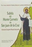 Subida del Monte Carmelo de San Juan de la Cruz : actas del I Congreso Mundial Sanjuanista : celebrado del 4 al 10 de septiembre de 2017, en Ávila