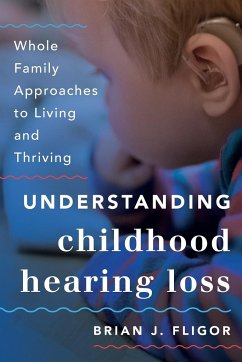 Understanding Childhood Hearing Loss - Fligor, Brian J.