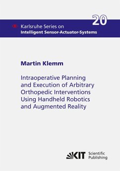 Intraoperative Planning and Execution of Arbitrary Orthopedic Interventions Using Handheld Robotics and Augmented Reality - Klemm, Martin