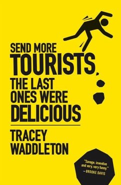 Send More Tourists...the Last Ones Were Delicious - Waddleton, Tracey
